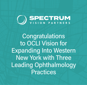 Thumbnail for Spectrum Vision Partners Expands its Service Footprint into Western New York with OCLI Vision’s Simultaneous Acquisition of Three Leading Ophthalmology Practices in the Area